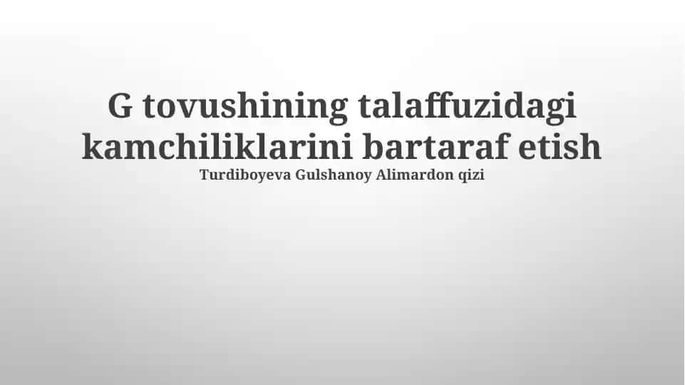 G tovushining talaffuzidagi kamchiliklarni bartaraf etish