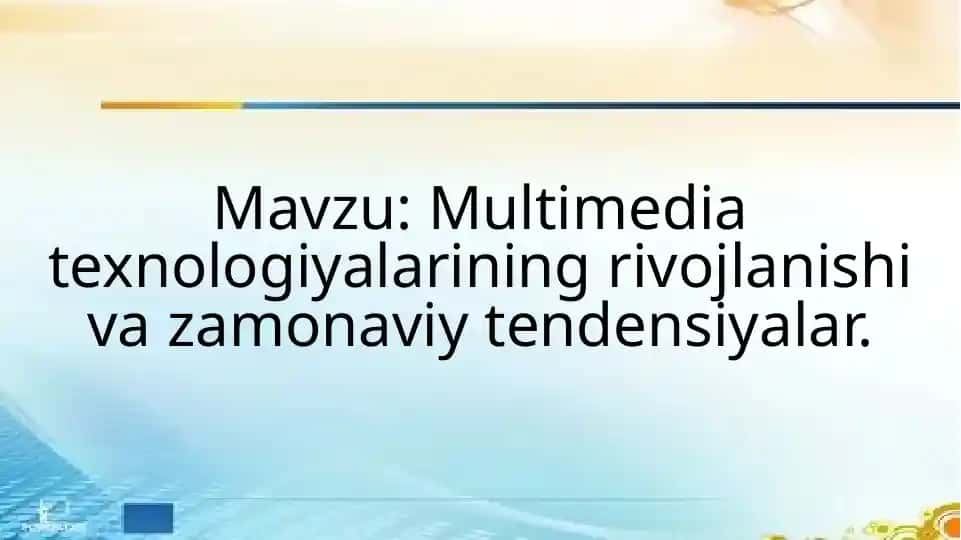 Multimedia texnologiyalarining rivojlanishi va zamonaviy tendensiyalar