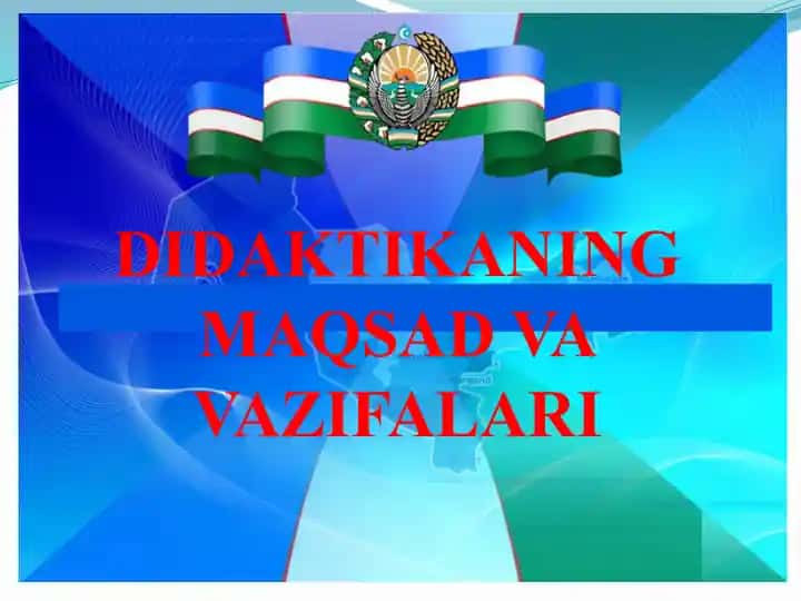 Didaktikaning maqsad va vazifalari