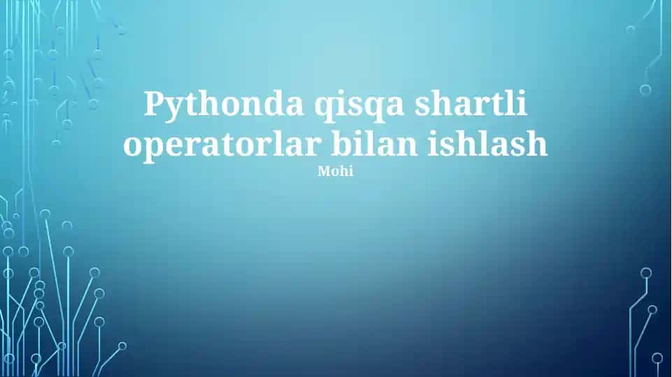 Pythonda qisqa shartli operatorlar bilan ishlash