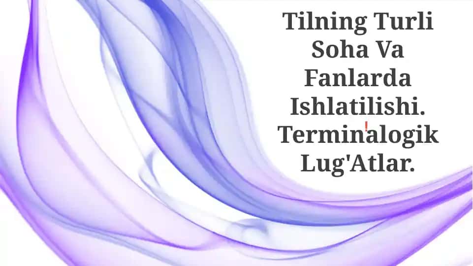 Tilning Turli Soha Va Fanlarda Ishlatilishi. Terminalogik Lug'Atlar