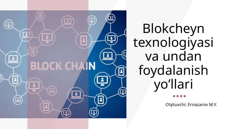 Blokcheyn Texnologiyasi va Undan Foydalanish Yo'llari