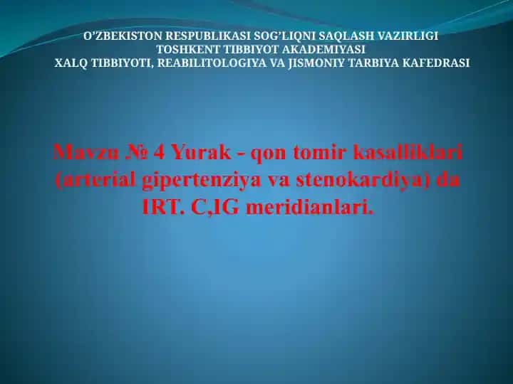 Yurak - qon tomir kasalliklari (arterial gipertenziya va stenokardiya) da IRT. C,IG meridianlari