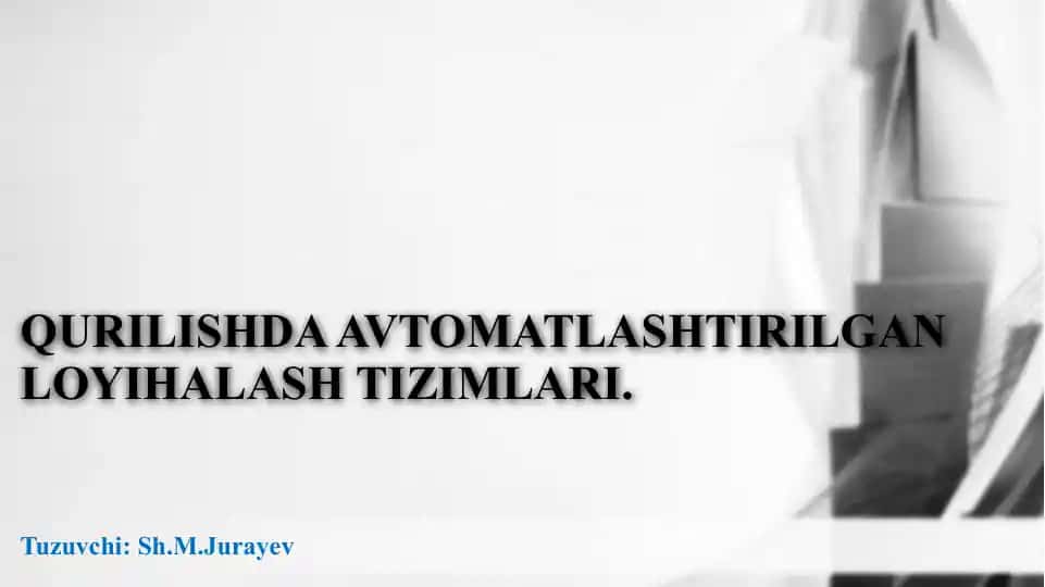 Qurilishda Avtomatlashtirilgan Loyihalash Tizimlari