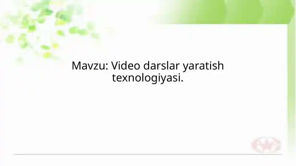 Video darslar yaratish texnologiyasi