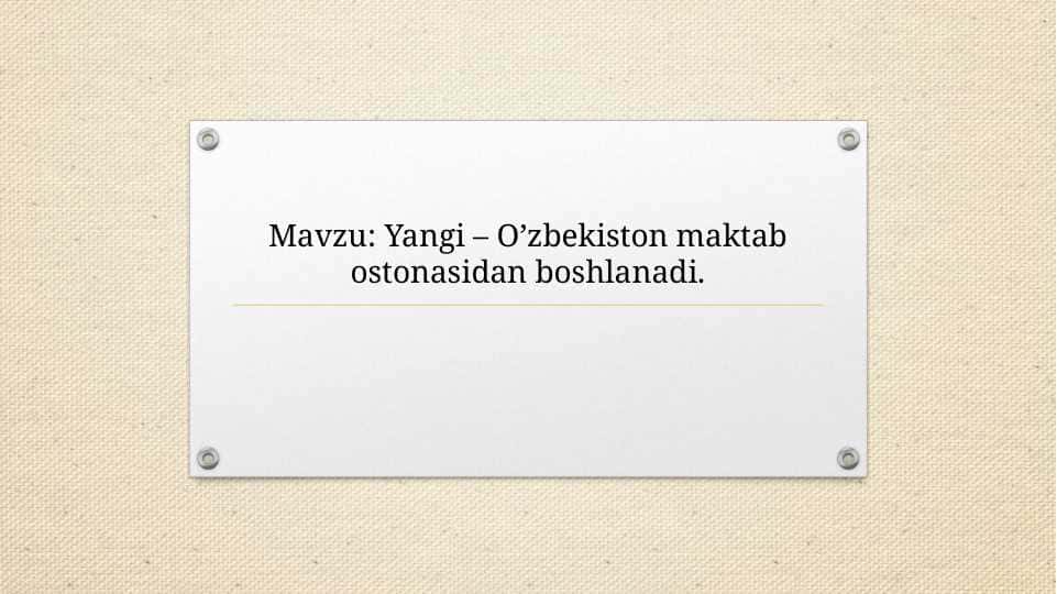 Yangi – O’zbekiston maktab ostonasidan boshlanadi