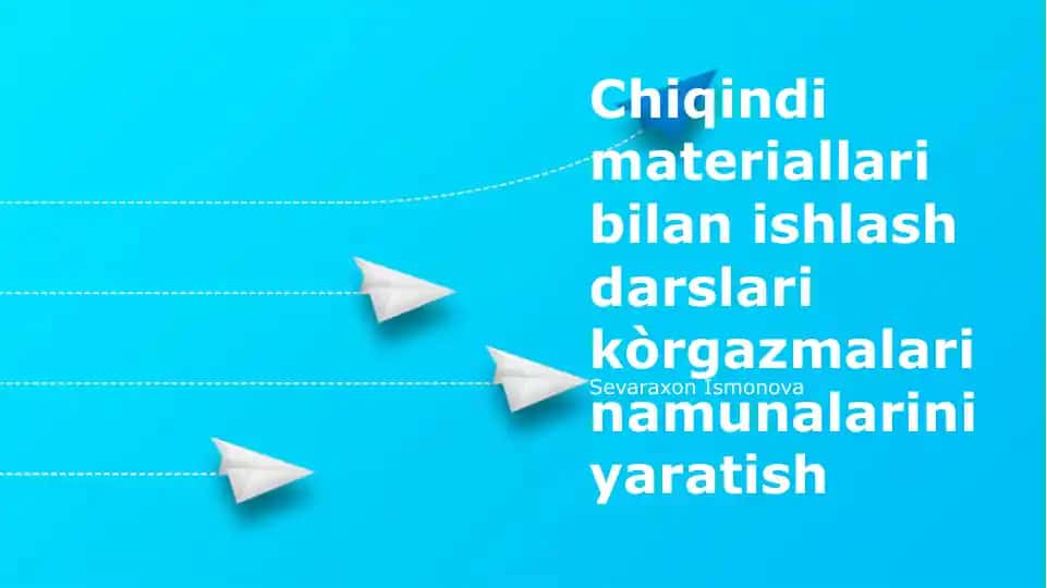 Chiqindi Materiallarni Qayta Ishlash Darslarining Namuna Ko'rgazmalari