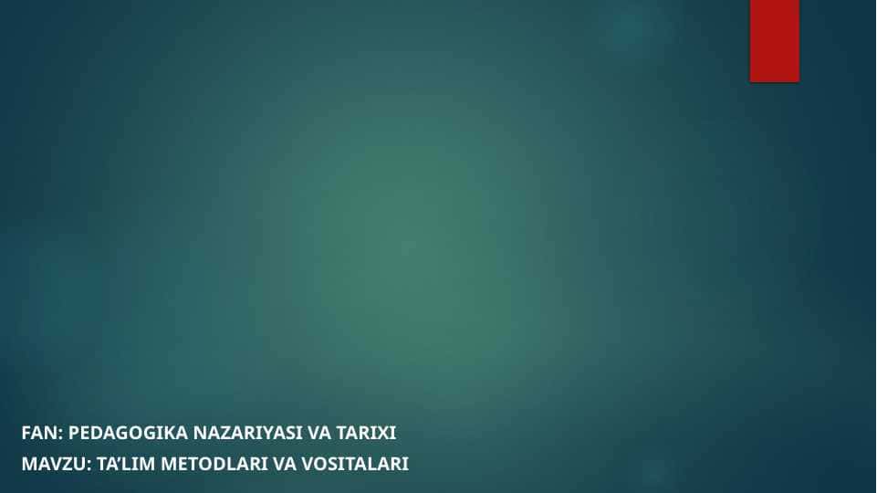 Ta'lim metodlari va vositalari