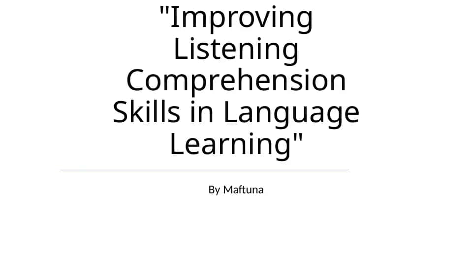 Improving Listening Comprehension Skills in Language Learning