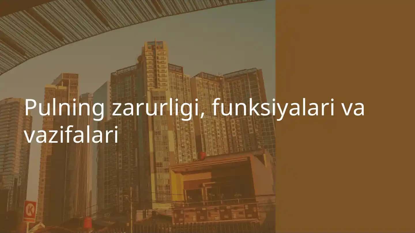 Pulning iqtisodiy tizimdagi o'rni va ahamiyati