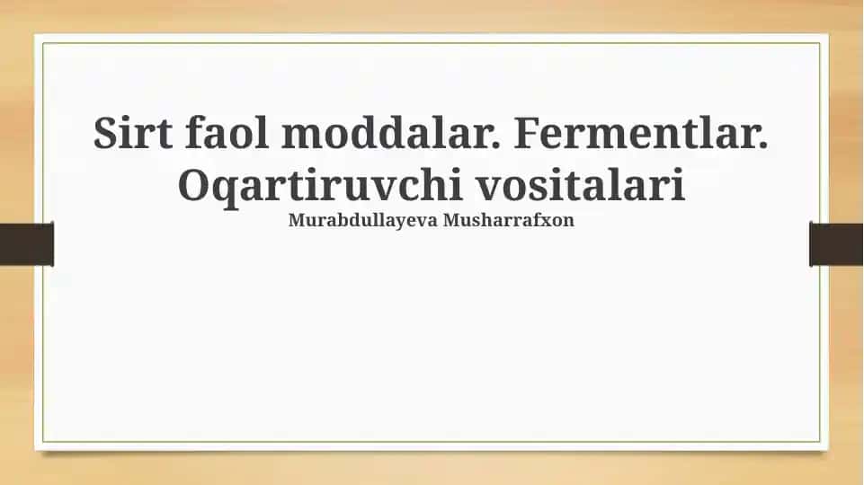 Sirt faol moddalar. Fermentlar. Oqartiruvchi vositalari