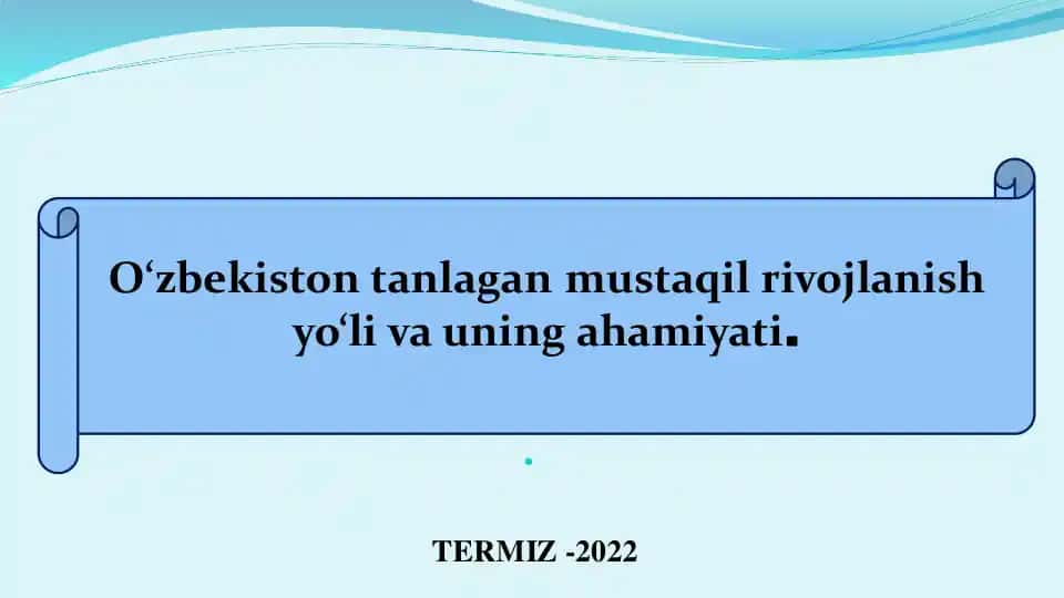 O‘zbekiston tanlagan mustaqil rivojlanish yo‘li va uning ahamiyati