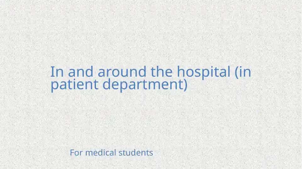 In and around the hospital (in patient department)