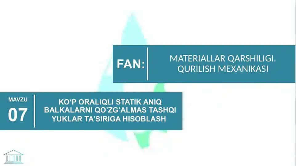 Kо‘p oralıqli statik aniq balkalarni qo‘zg‘almas tashqi yuklar ta’siriga hisoblash