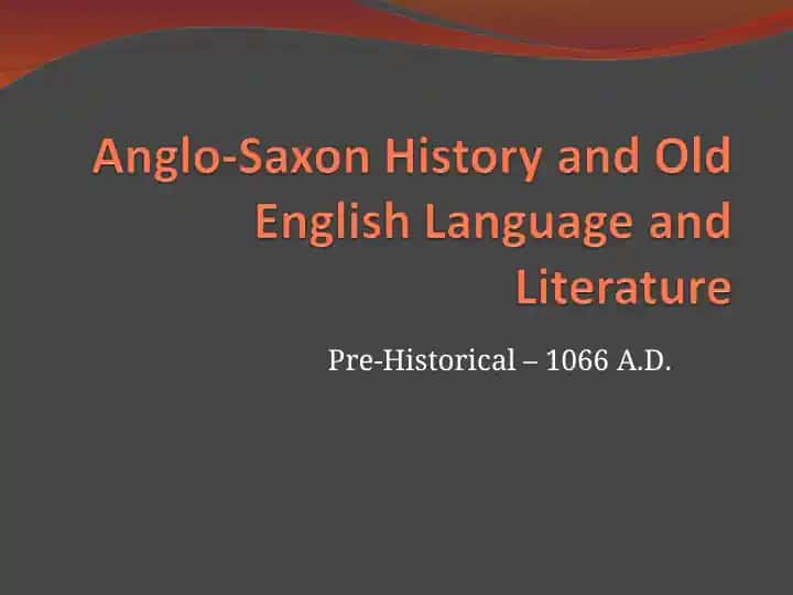Anglo-Saxon History and Old English Language and Literature