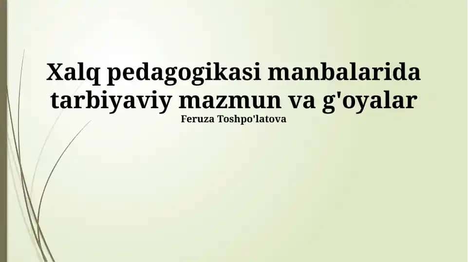 Xalq pedagogikasi manbalarida tarbiyaviy mazmun va g'oyalar