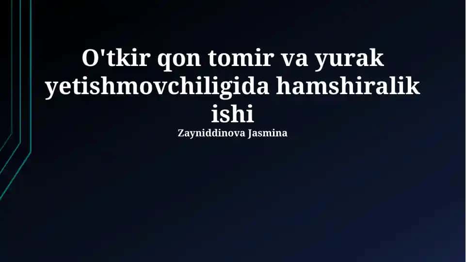 O'tkir qon tomir va yurak yetishmovchiligida hamshiralik ishi
