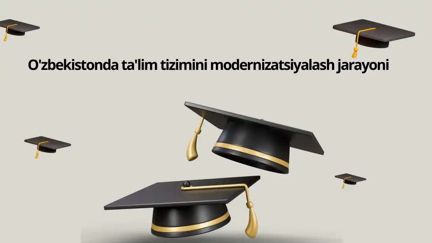 O'zbekistonda ta'lim tizimini modernizatsiyalash jarayoni