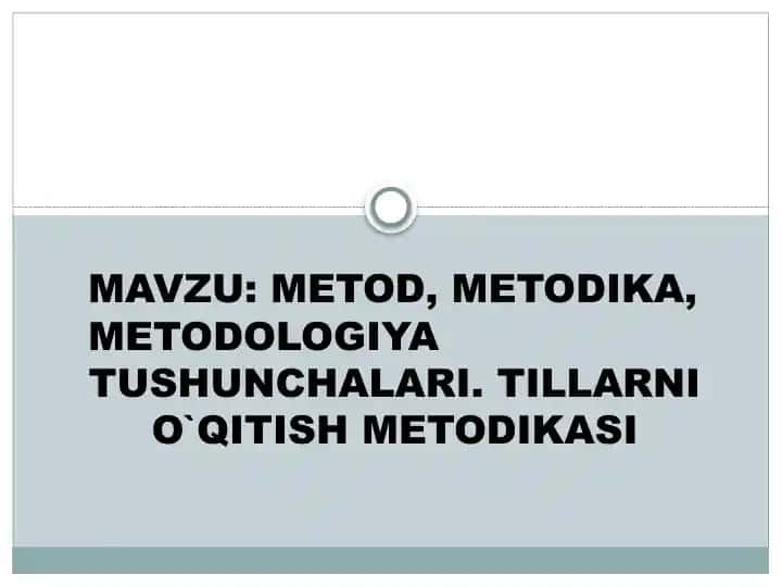 Metod, metodika va metodologiya tushunchalari. Tillarni o'qitish metodikasi