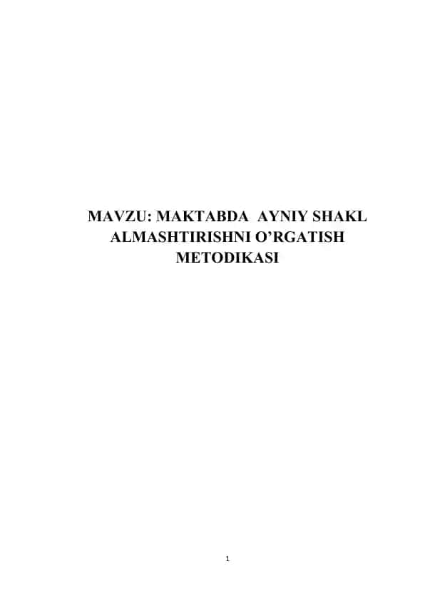 MAKTABDA AYNIY SHAKL ALMASHTIRISHNI O’RGATISH METODIKASI