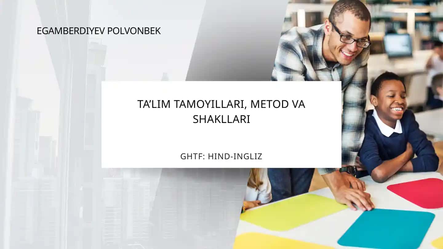 Ta’lim Tamoyillari, Metod va Shakllari