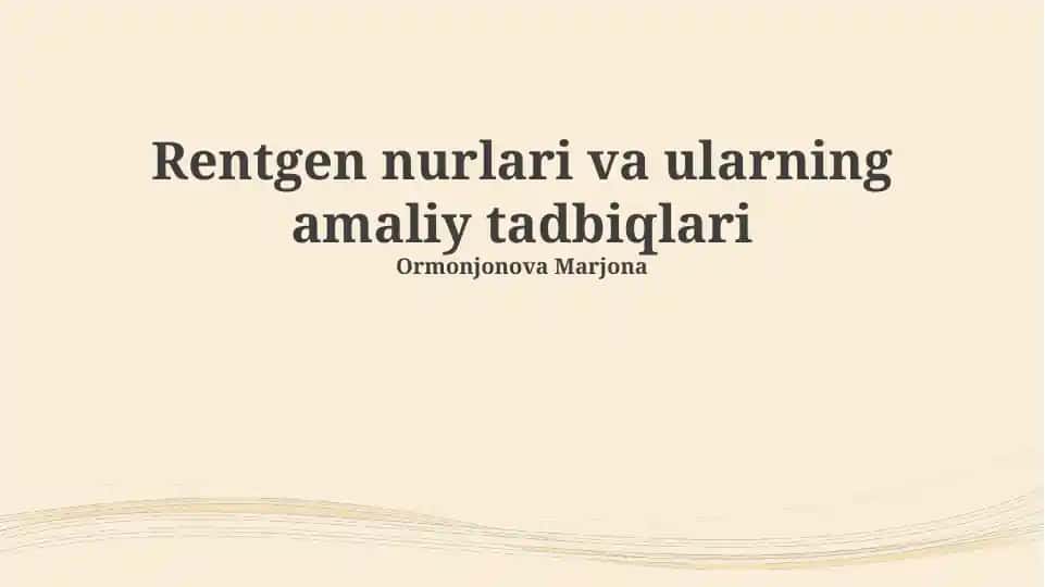 Rentgen nurlari va ularning amaliy tadbiqlari