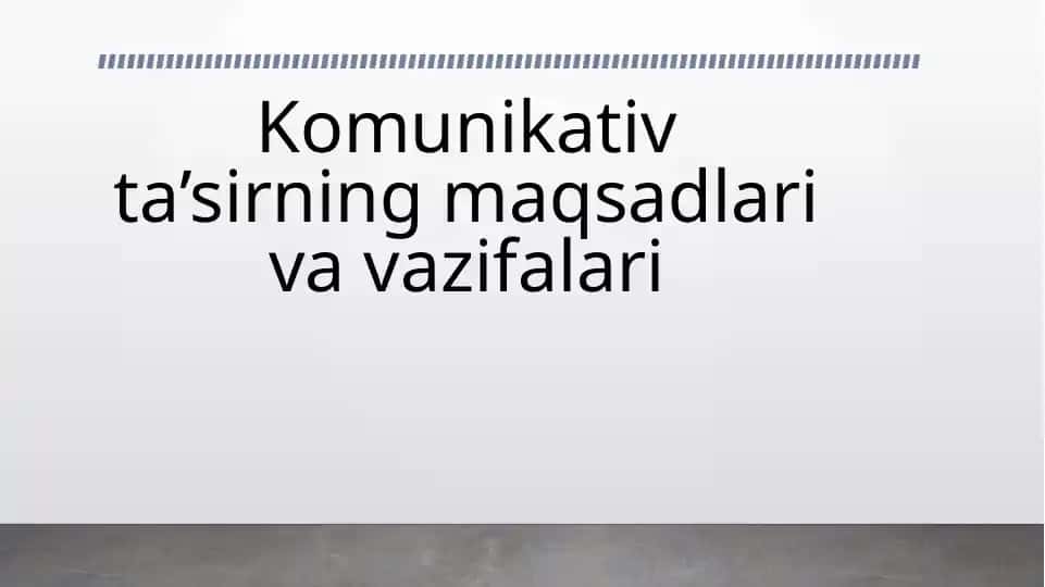 Kommunikativ ta’sirning maqsadlari va vazifalari