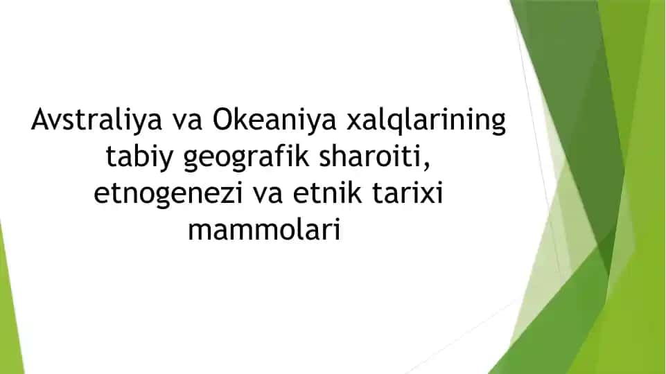 Avstraliya va Okeaniya xalqlarining tabiiy geografik sharoiti, etnogenezi va etnik tarixi ma'molari