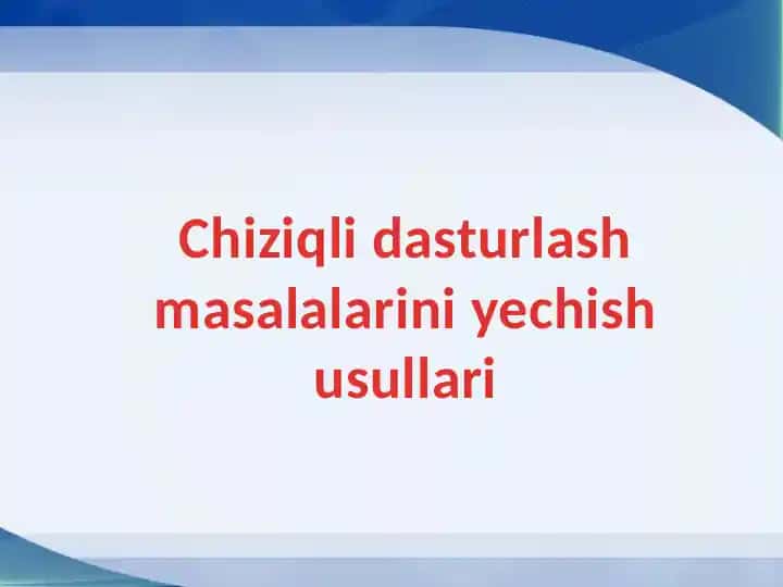 Chiziqli dasturlash masalalarini yechish usullari