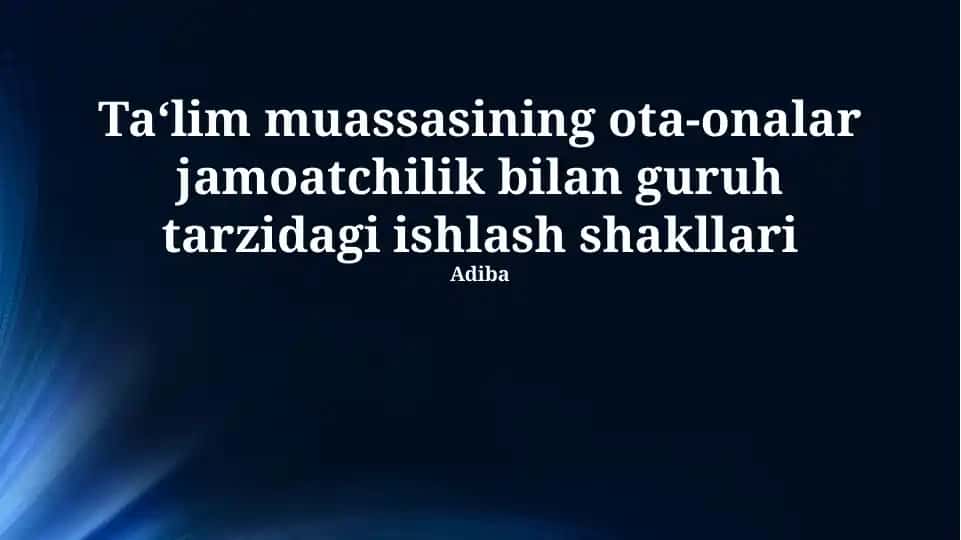 Ta'lim muassasining ota-onalar jamoatchilik bilan guruh tarzidagi ishlash shakllari
