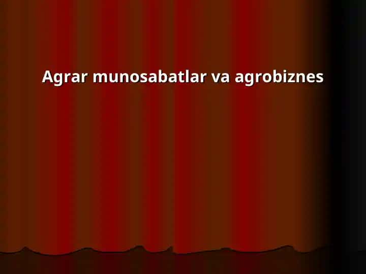 Agrar munosabatlar va agrobiznes