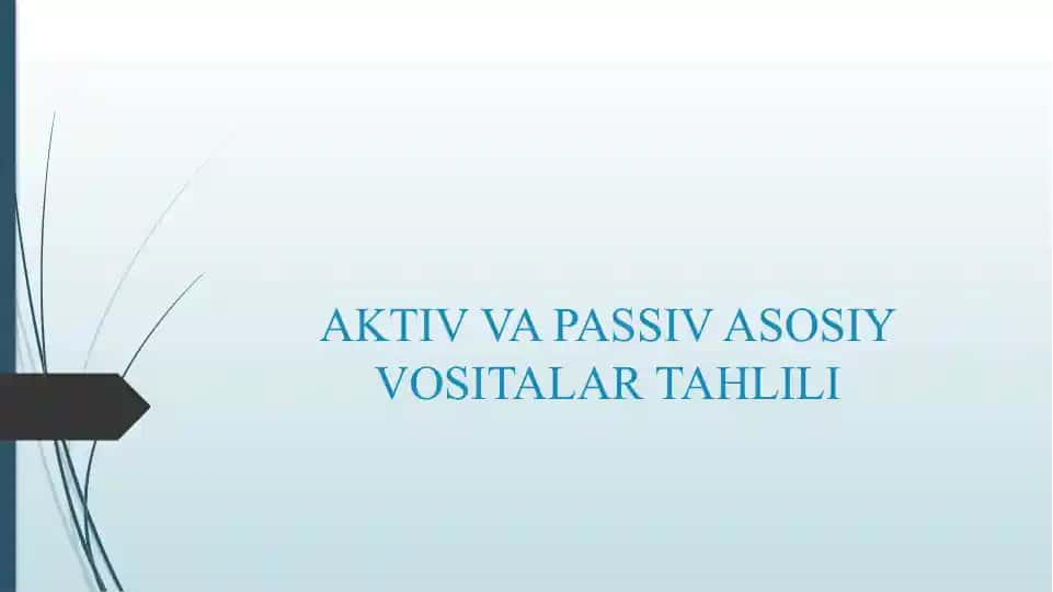 AKTIV VA PASSIV ASOSIY VOSITALAR TAHLILI