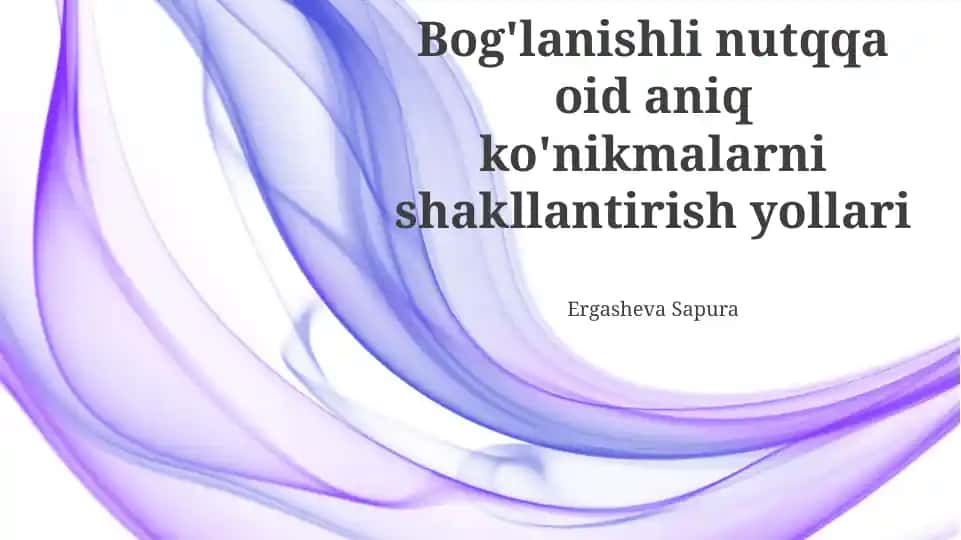 Bogʻlanishli nutqqa oid aniq ko‘nikmalarni shakllantirish yo‘llari