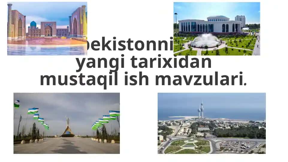 O’zbekistonning eng yangi tarixidan mustaqilish mavzulari