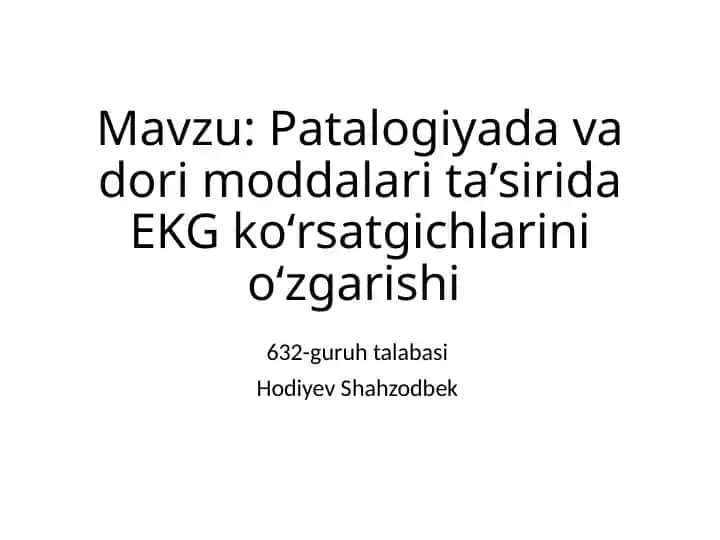 Patalogiyalar va dori moddalari organizmda elektrokardiogramma (EKG) ko‘rsatkichlarining o‘zgarishiga sabab bo‘lishi mumkin