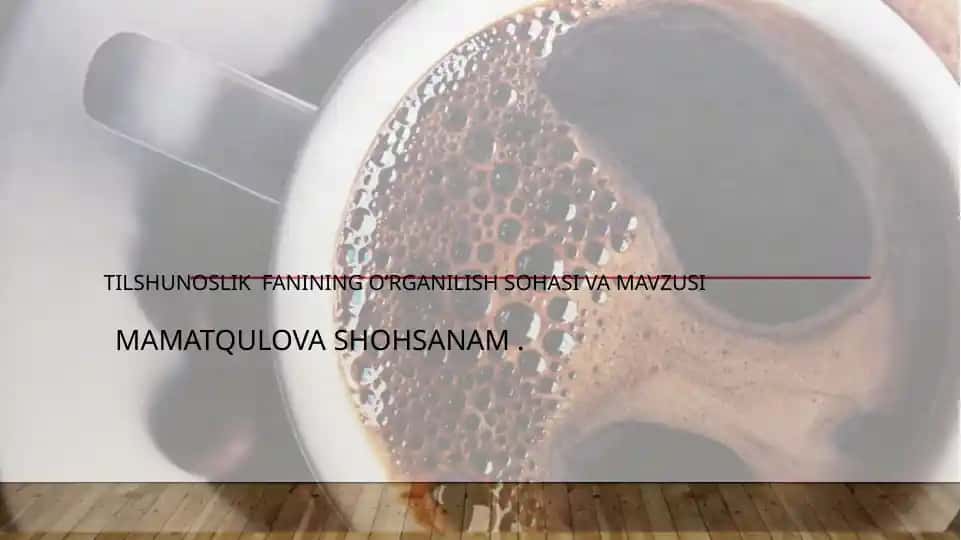 Tilshunoslik fanining o’rganilish sohasi va mavzusi MamatqulovaShohsanam