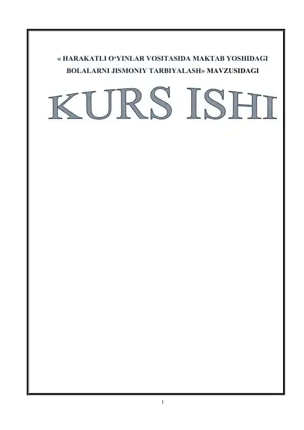 Harakatli o‘yinlar vositasida maktab yoshidagi bolalarni jismoniy tarbiyalash (kurs ishi)