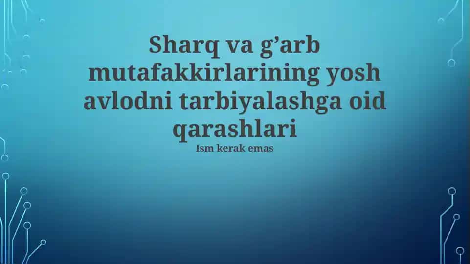 Sharq va G’arb Mutafakkirlarining Yosh Avlodni Tarbiyalashga oid Qarashlari