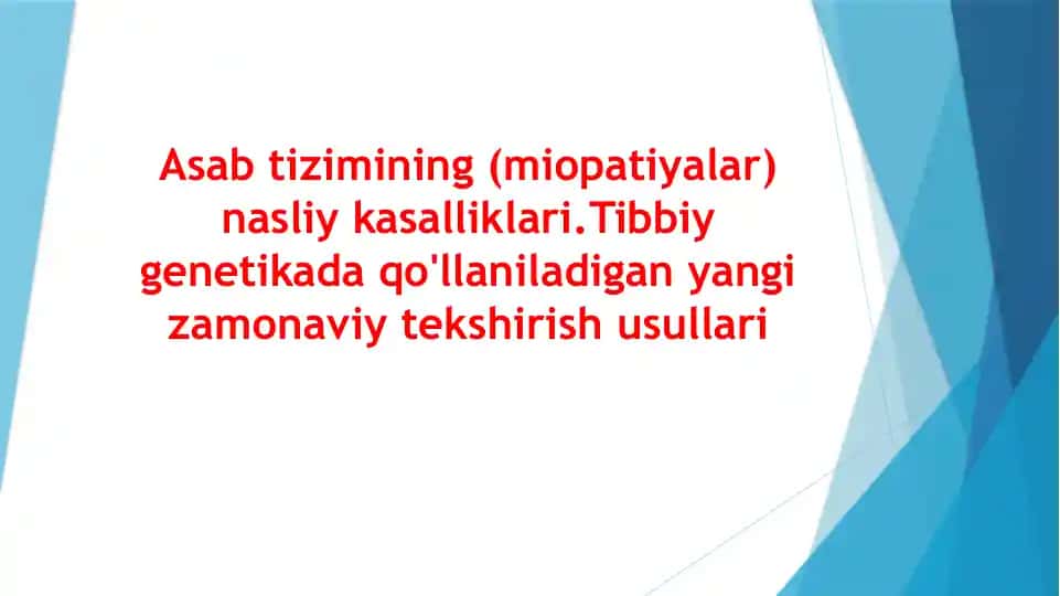 Asab tizimining (miopatiyalar) nasliy kasalliklari. Tibbiy genetikada qo'llaniladigan yangi zamonaviy tekshirish usullari