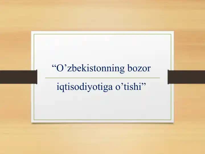 O’zbekistonning bozor iqtisodiyotiga o’tishi