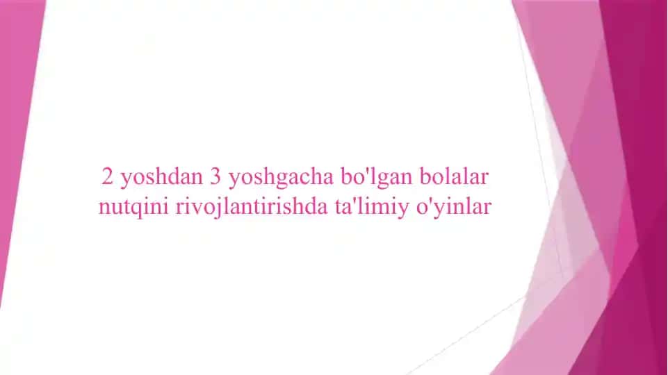 2 yoshdan 3 yoshgacha bo'lgan bolalar nutqini rivojlantirishda ta'limiy o'yinlar