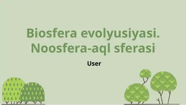 Biosfera evolyusiyasi. Noosfera-aql sferasi
