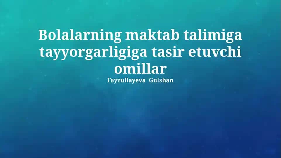 Bolalarning maktab talimiga tayyorgarligiga tasir etuvchi omillar