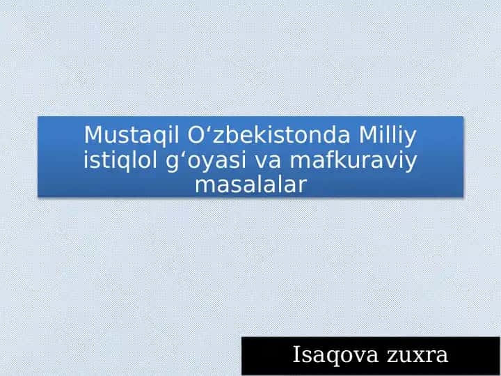 Mustaqil Oʻzbekistonda Milliy istiqlol gʻoyasi va mafkuraviy masalalar