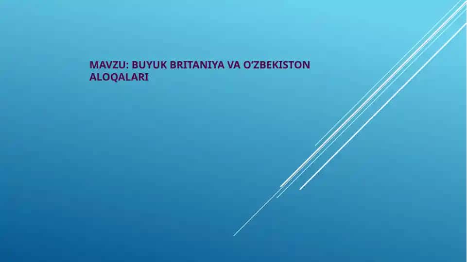 BUYUK BRITANIYA VA O’ZBEKISTON ALOQALARI