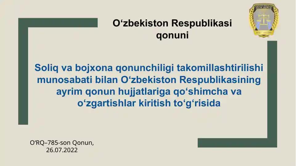 Soliqva bojxona qonunchiligi takomillashtirilishi munosabati bilan O‘zbekiston Respublikasining ayrim qonun hujjatlariga qo‘shimcha va o‘zgartishlar kiritish to‘g‘risida