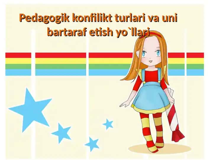 Pedagogik konfilikt turlari va uni bartaraf etish yo`llari