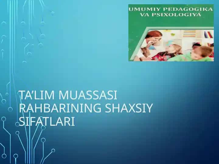 TA’LIM MUASSASI RAHBARINING SHAXSIY SIFATLARI