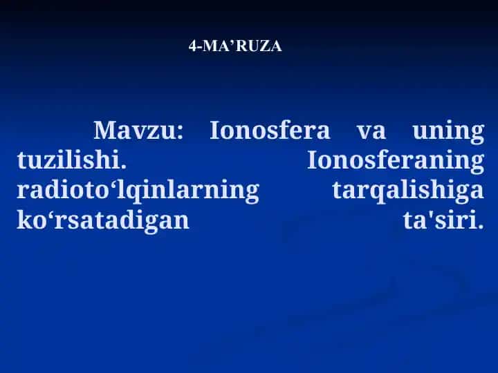 Ionosfera va uning tuzilishi hamda radioto‘lqinlarning tarqalishiga ko‘rsatadigan ta'siri
