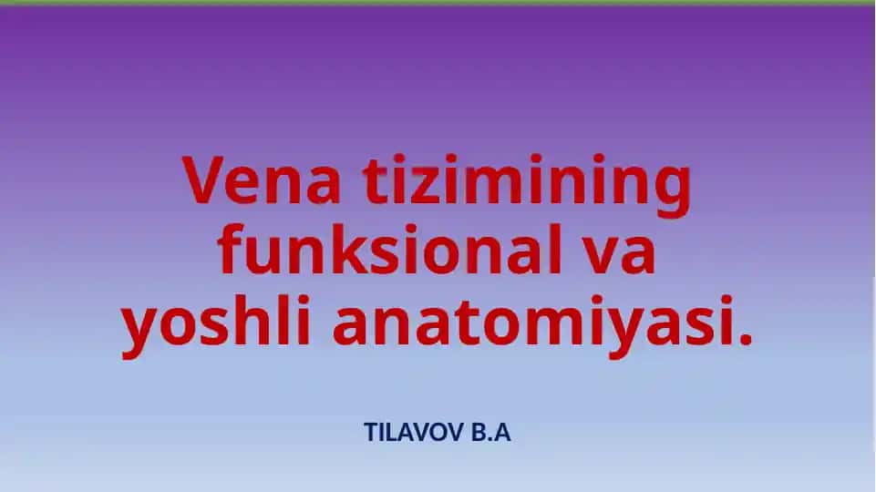 Venatizimin funksional va yoshlianatomiyasi